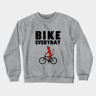 Bike everyday Crewneck Sweatshirt